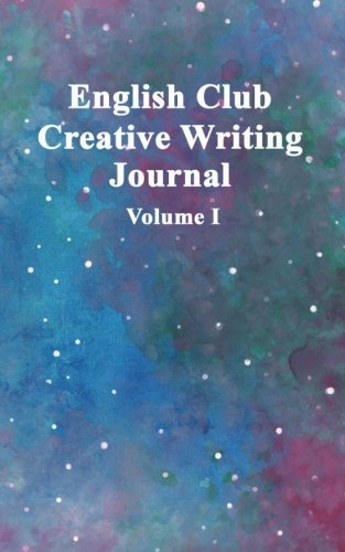 English Club Creative Writing Journal: Volume 1