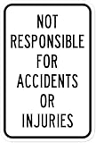 Not Responsible for Accidents Or Injuries Metal Tin Warning Sign 8"x12" Aluminum with 4 Pre-Drilled Holes for private business and outdoor space use
