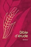 Bible d'etude semeur, rigide grenat avec epi dessine