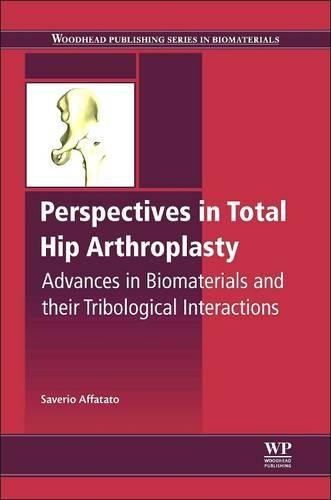 Perspectives in Total Hip Arthroplasty: Advances in Biomaterials and their Tribological Interactions (Woodhead Publishing Series in Biomaterials)