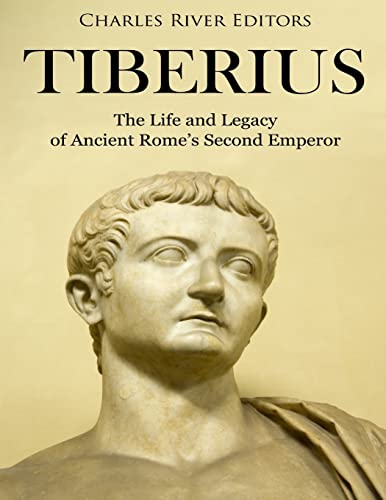 Tiberius: The Life and Legacy of Ancient Rome’s Second Emperor