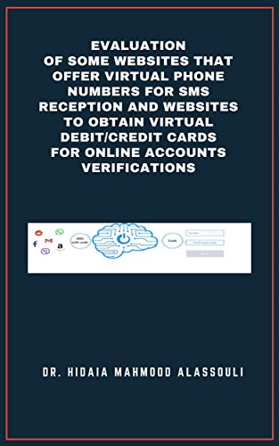 Evaluation of Some Websites that Offer Virtual Phone Numbers for SMS Reception and Websites to Obtain Virtual Debit/Credit Cards for Online Accounts Verifications