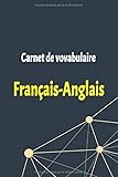  Carnet de Vocabulaire Français-Anglais: Un Cahier de vocabulaire d’apprentissage de langues à remplir, lignées, idée pour Cadeau, journal, Deux ... 100 pages Format : 15.24 x 22.86 cm