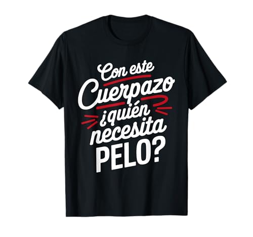 Com este corpo quem precisa de cabelo presente para careca t-shirt