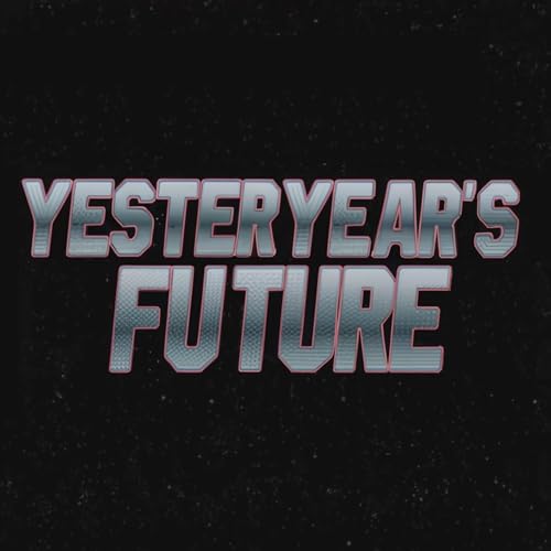 Yesteryear's Future Podcast cover art