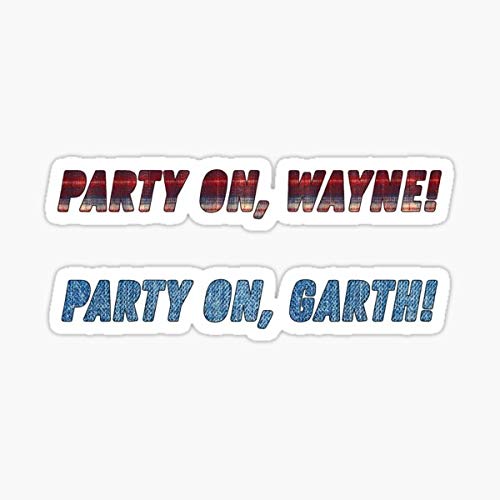 Wayne's World - Party on Wayne, Party on Garth Quote Sticker Sticker - Sticker Graphic - Auto, Wall, Laptop, Cell, Truck Sticker for Windows, Cars, Trucks