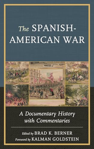 The Spanish-American War: A Documentary History with Commentaries