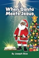 When Santa Meets Jesus B0CNH11KZY Book Cover