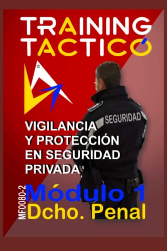DERECHO PENAL PARA PROFESIONALES DE LA SEGURIDAD: Aspectos Jurídicos en el Desarrollo de las Funciones del Personal de Seguridad. (VIGILANCIA Y PROTECCION EN SEGURIDAD PRIVADA)