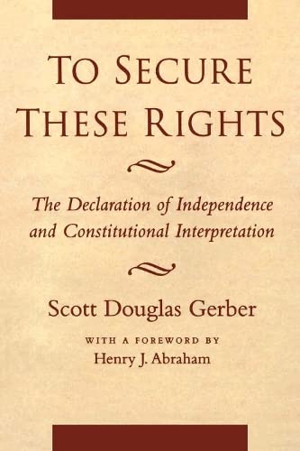 Buy To Secure These Rights: The Declaration of Independence and Constitutional Interpretation — BookShops.in