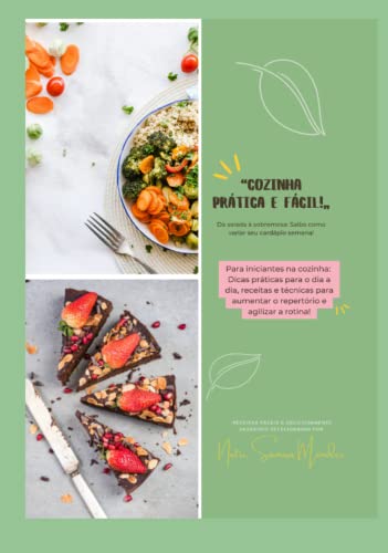 “Cozinha prática e fácil!” Da salada à sobremesa: Saiba como vari...