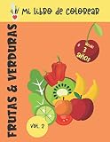  Mi libro de colorear Frutas & Verduras: Mi libro para colorear Vol. 2, folleto para colorear frutas y verduras para niños a partir de 3 años - Libro ... la pantalla (Libro de actividades para niños)