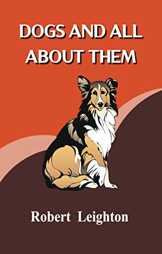 DOGS AND ALL ABOUT THEM
