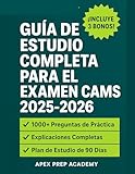 GUÍA DE ESTUDIO COMPLETA PARA EL EXAMEN CAMS 2025-2026: Apruebe el examen CAMS con más de 1000 preguntas de práctica, explicaciones y un plan de estudio de 90 días.