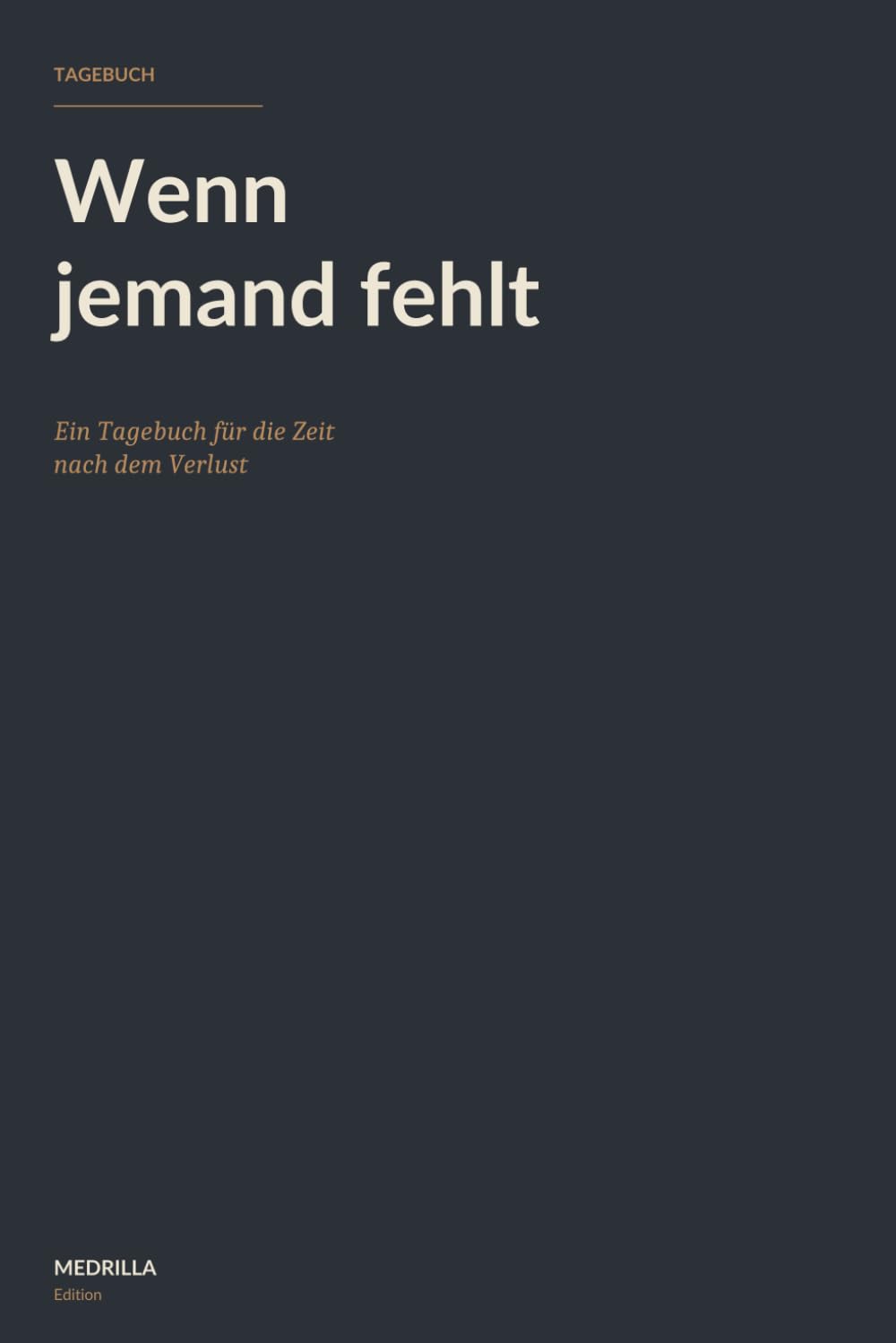 Wenn jemand fehlt: Ein Tagebuch für die Zeit nach dem Verlust