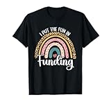 I Put The Fun In Funding Loan Officer Mortgage Lender Funny T-Shirt