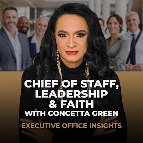 Chief of Staff, Leadership and Faith with Concetta Green