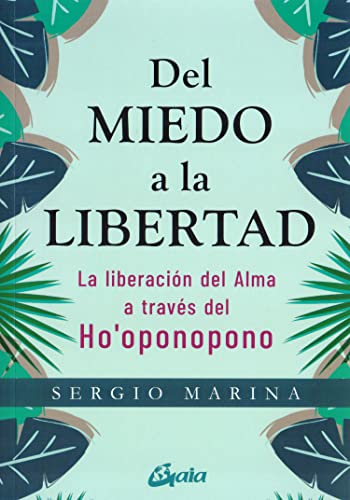 Del miedo a la libertad: La liberación del alma a través del Ho'oponopono (Espiritualidad)