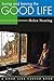 Loving and Leaving the Good Life (Good Life Series) (Volume 0)