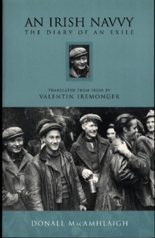An Irish Navvy: The Diary of an Exile by MacAmhlaigh, Donall, Valentin Iremonger (2003) Paperback