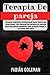 Terapia de Pareja: Terapia cognitiva-conductual para Sanar las relaciones. iUn Manual de terapia en pareja para las Almas gemelas que quieren llegar a ... de los mejores para no caer en mentiras.)