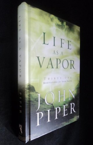 Life as a Vapor: Thirty-One Meditations for Your Faith