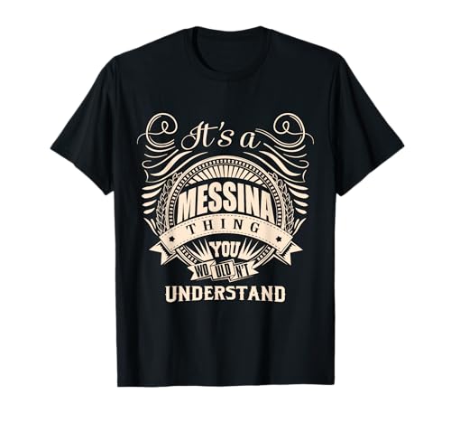 It's a MESSINA Thing You Wouldn't Understand Gifts T-Shirt