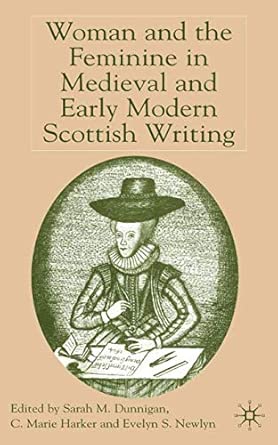 Woman and the Feminine in Medieval and Early Modern Scottish Writing 2004th Edition-Wow! eBook
