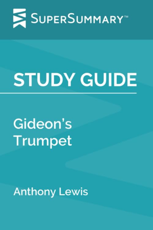 Study Guide: Gideon's Trumpet by Anthony Lewis (SuperSummary)