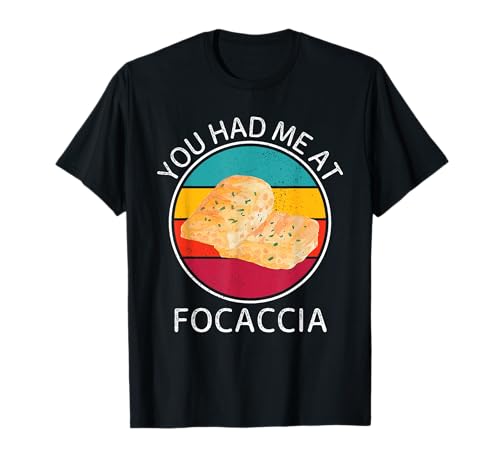 Vintage Focaccia You Had Me At Focaccia Food Lover T-Shirt