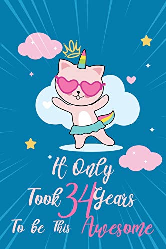  It only took 34 years to be this awesome: A Journal And Sketchbook For 34 Years Old Girls