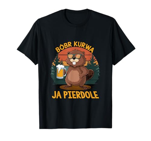 Bober Kurwa Meme Polen Biber Ja Pierdole Bobr T-Shirt