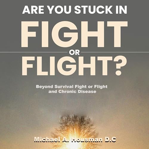 Dr. Michael Housman - Are You Stuck in Fight or Flight? episode artwork
