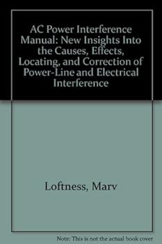 Paperback AC power interference manual: New insights into the causes, effects, locating, and correction of power-line and electrical interference Book