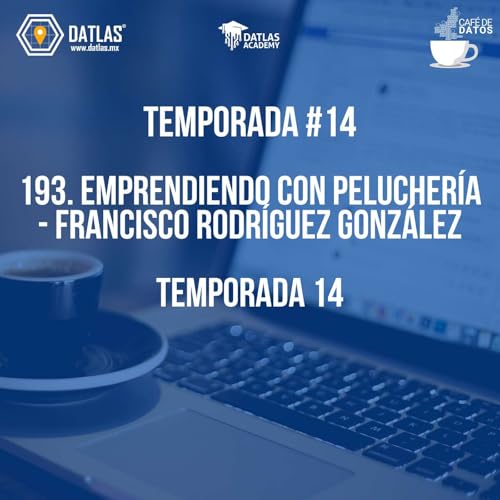 193. Emprendiendo con Pelucher&iacute;a - Francisco Rodr&iacute;guez Gonz&aacute;lez