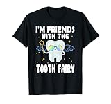 Funny I'm Friends With The Tooth Fairy Pediatric Dentist T-Shirt