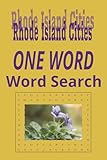  Rhode Island Cities “One Word” Word Search Puzzle Book: One Word, Word Searches with Easy-to-Read Print about cities in the state of Rhode Island 6x9 ... for Holidays, Road trips and Get Well Wishes