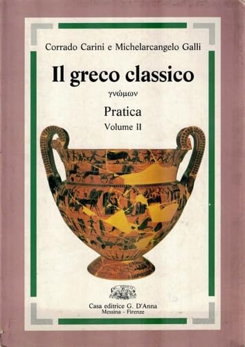  Il greco classico. Pratica. Per il Liceo classico (Vol. 2)