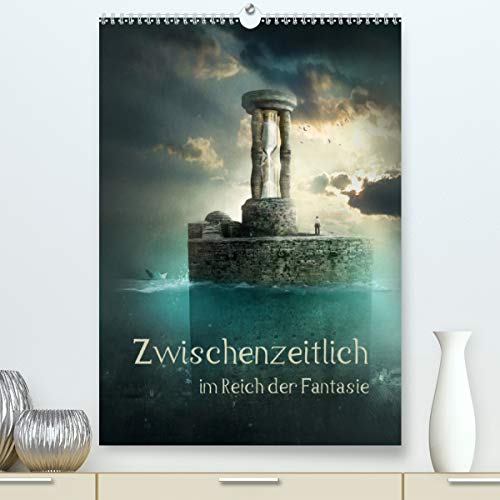 Zwischenzeitlich im Reich der Fantasie (Premium, hochwertiger DIN A2 Wandkalender 2020, Kunstdruck in Hochglanz): Bilderwelten zwischen real und surreal (Monatskalender, 14 Seiten ) (CALVENDO Kunst)
