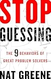 Stop Guessing: The 9 Behaviors of Great Problem Solvers