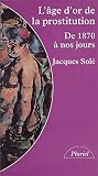 L'âge d'or de la prostitution : de 1870 à nos jours