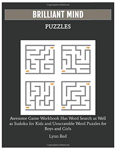 BRILLIANT MIND PUZZLES: Awesome Game Workbook Has Word Search as Well as Sudoku for Kids and Unscramble Word Puzzles for Boys and Girls