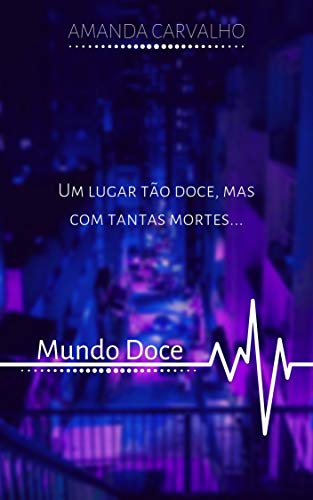 Mundo Doce: Um lugar tão doce, mas com tantas mortes.