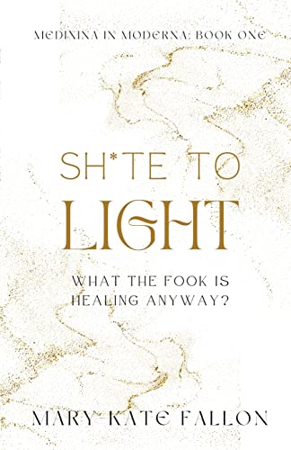Shite to Light: What the fook is healing, anyway?