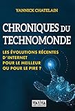 Chroniques du technomonde: Les évolutions récentes d'internet : pour le meilleur ou pour le pire ?