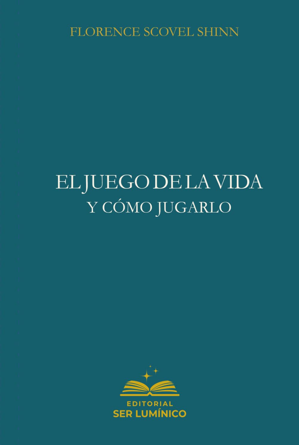 El juego de la vida y cómo jugarlo: Aprende a disfrutar conscientemente el viaje de la vida