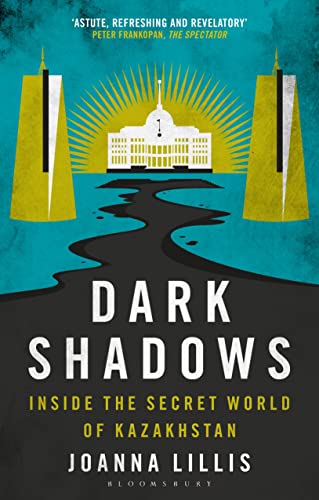 Dark Shadows: Inside The Secret World Of Kazakhstan