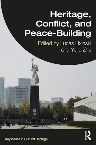 Heritage, Conflict, and Peace-Building (Key Issues in Cultural Heritage)