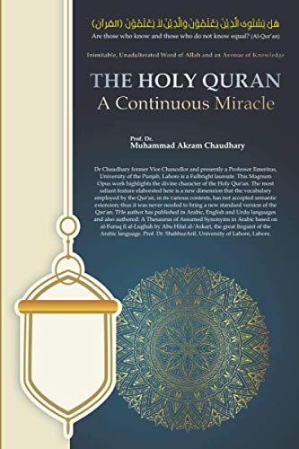 The Holy Quran ----- A Continuous Miracle: Inimitable, Unadulterated Word of Allah and an Avenue of Knowledge