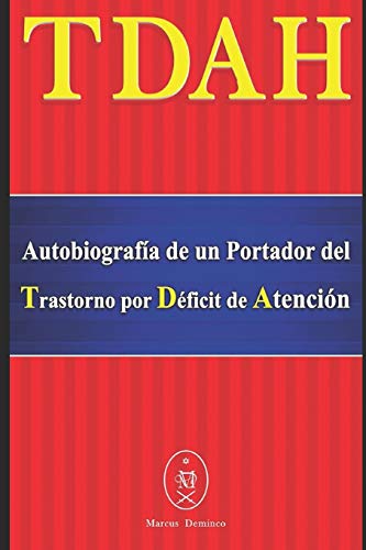 TDAH – Autobiografía de un Portador del Trastorno por Déficit de Atención (Spanish Edition)
